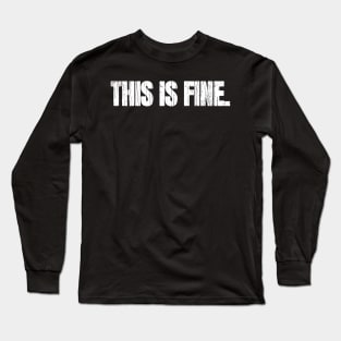 This Is Fine Long Sleeve T-Shirt